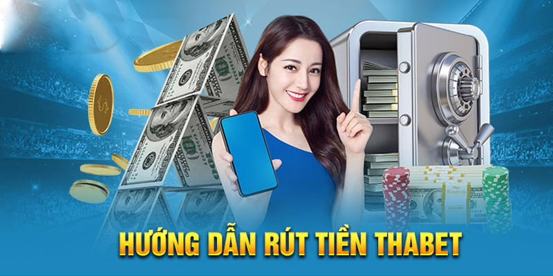 Thabet Hỗ Trợ Rút Tiền Trong Bao Lâu? Cách Xử Lý Khi Gặp Lỗi