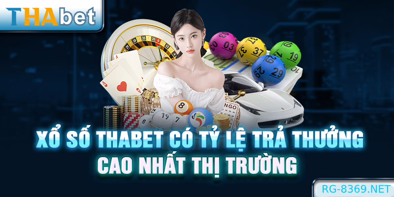 Xổ số Thabet trả thưởng cao nhất thị trường